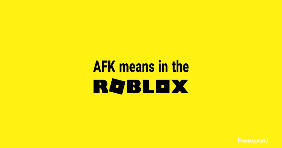 AFK means in the Roblox