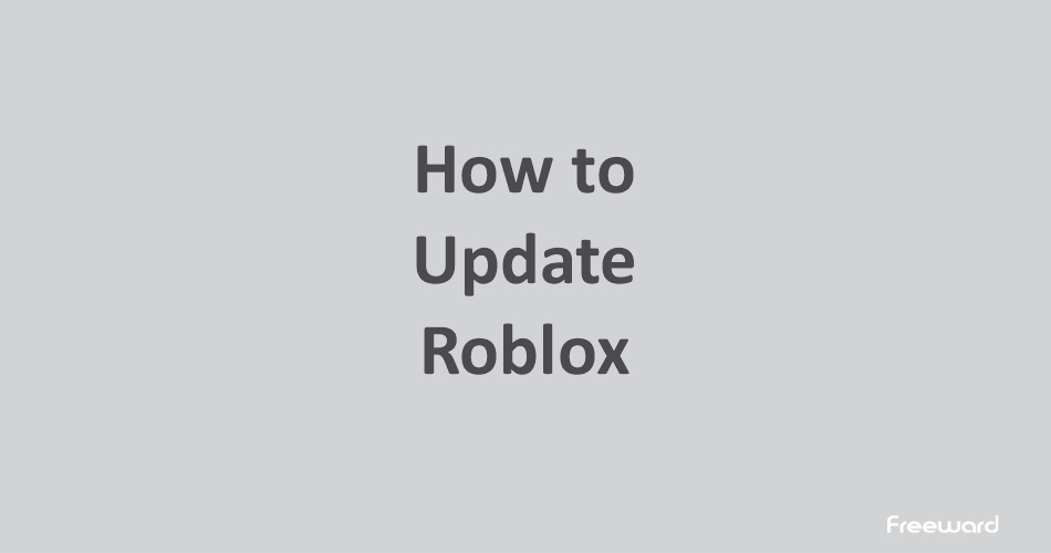 How to Update Roblox Without Any Hassle